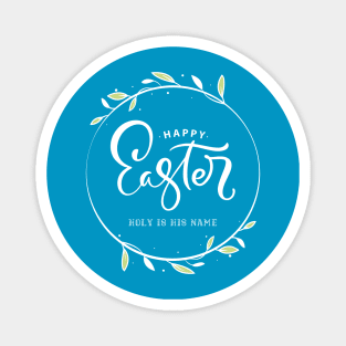Happy Easter - Holy is His Name Magnet